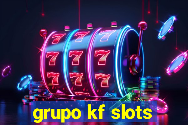 grupo kf slots