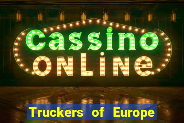 Truckers of Europe 3 dinheiro infinito