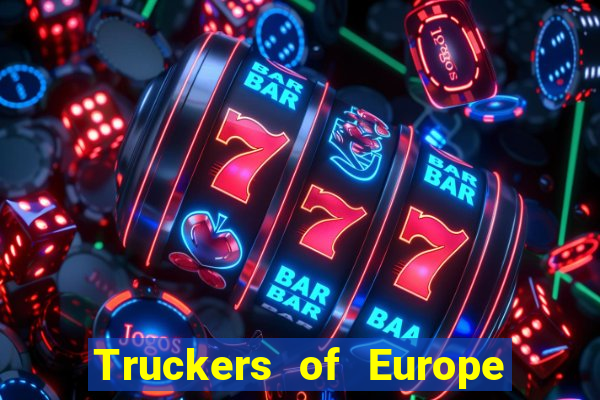 Truckers of Europe 3 dinheiro infinito