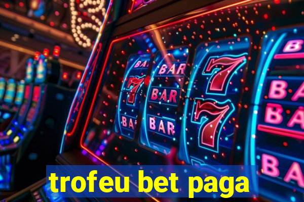 trofeu bet paga