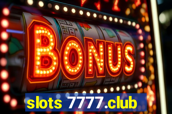 slots 7777.club