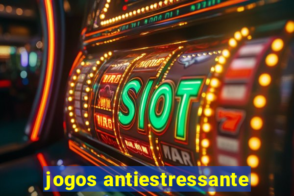 jogos antiestressante