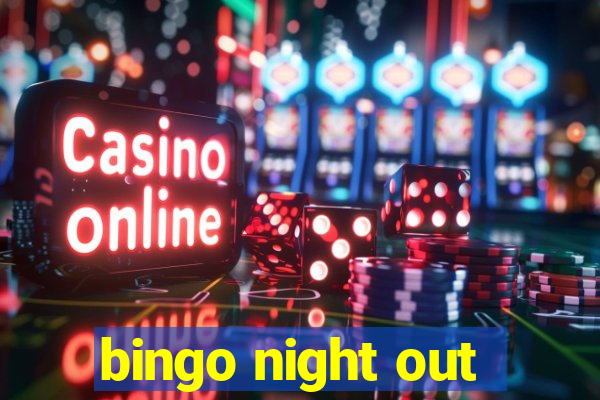 bingo night out