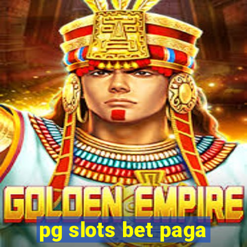 pg slots bet paga