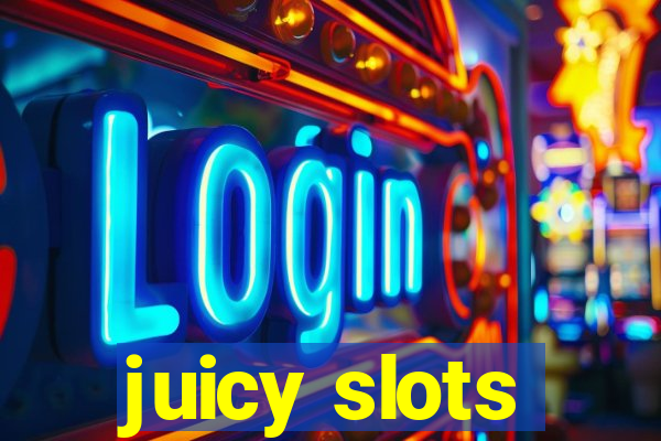 juicy slots