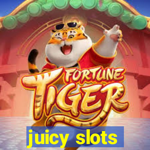 juicy slots