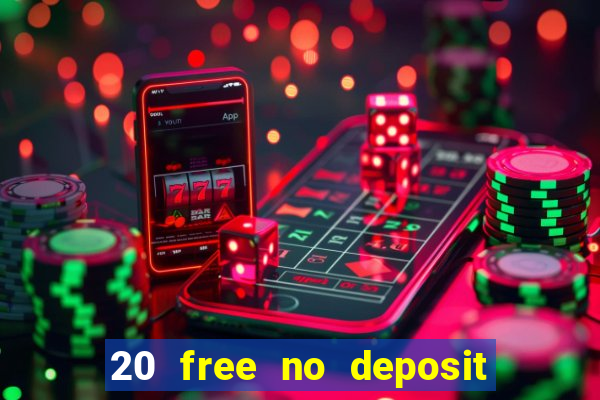 20 free no deposit casino 2021