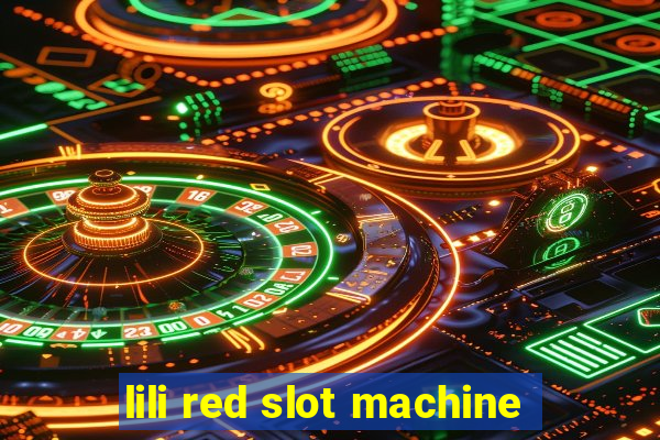 lili red slot machine