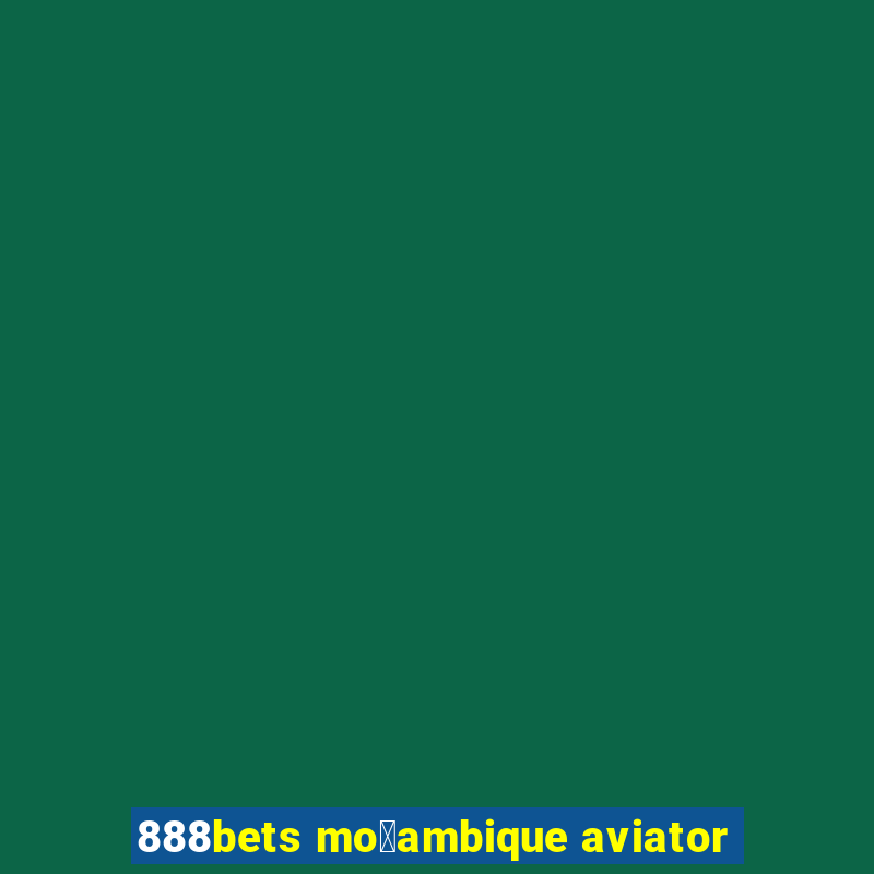 888bets mo莽ambique aviator