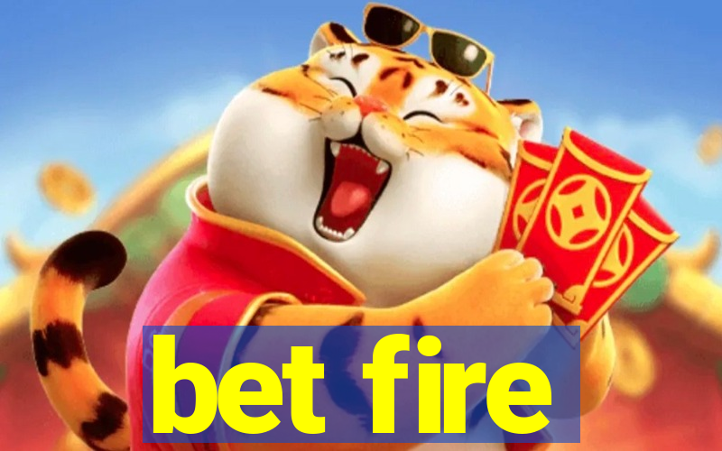 bet fire