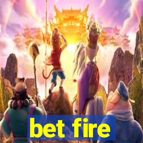 bet fire