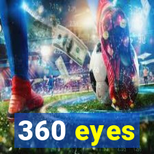 360 eyes