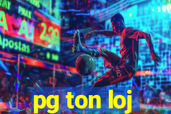 pg ton loj