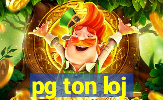 pg ton loj