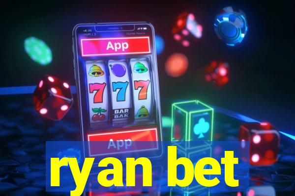 ryan bet