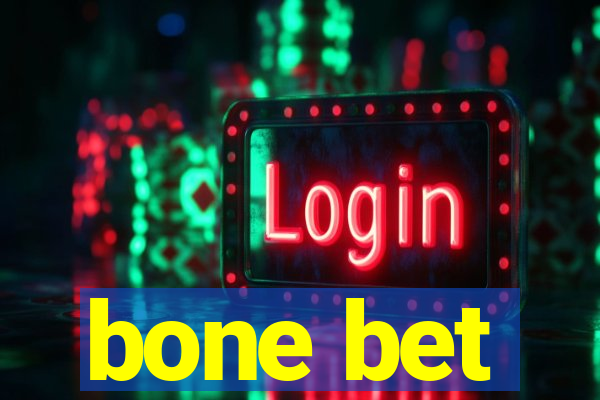 bone bet