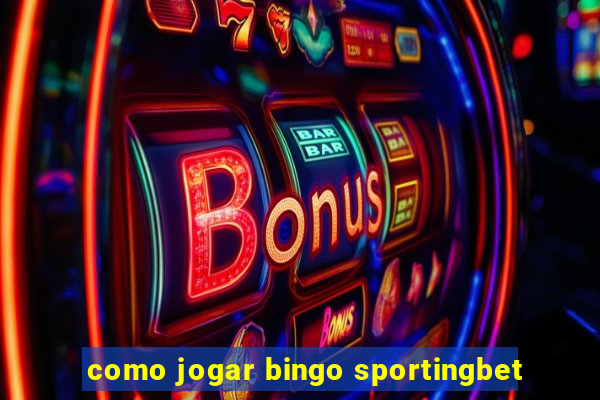 como jogar bingo sportingbet