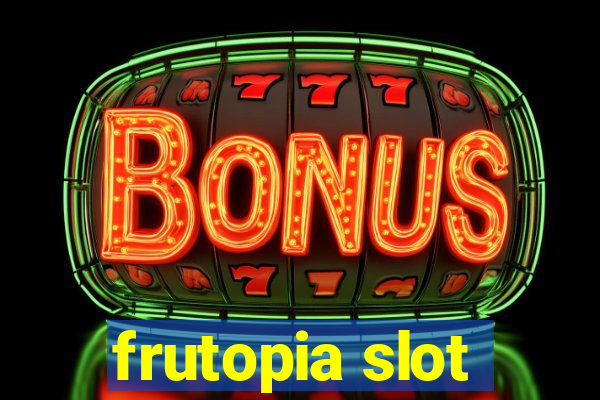 frutopia slot