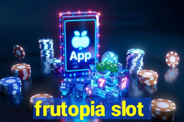 frutopia slot