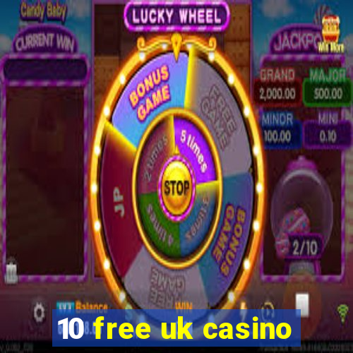 10 free uk casino