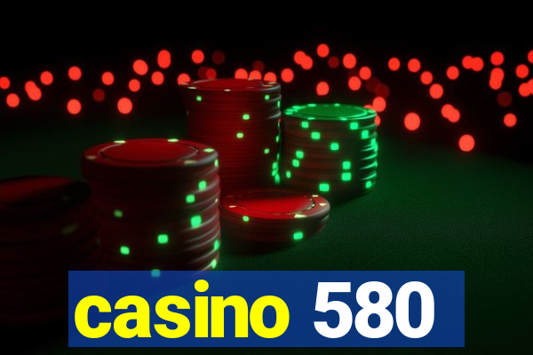 casino 580