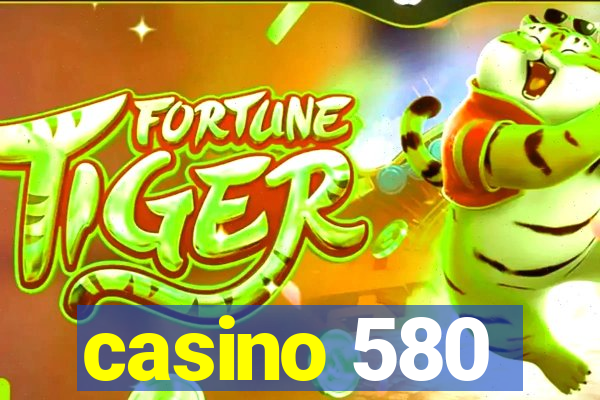 casino 580