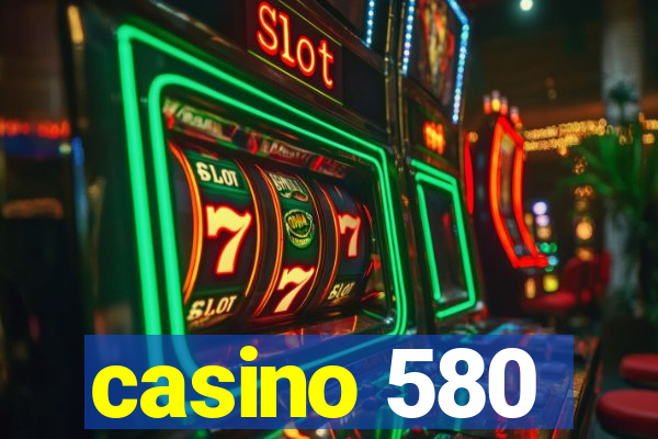 casino 580