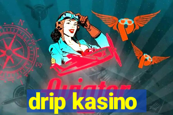 drip kasino