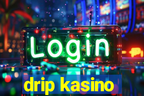 drip kasino