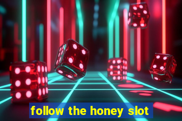 follow the honey slot