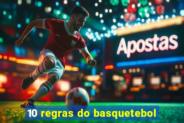 10 regras do basquetebol