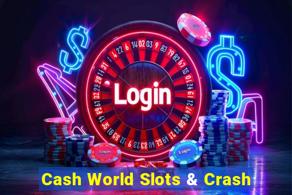 Cash World Slots & Crash