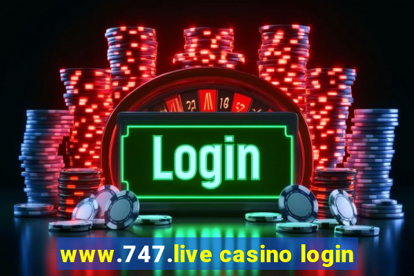 www.747.live casino login