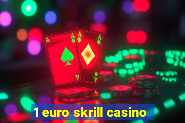 1 euro skrill casino