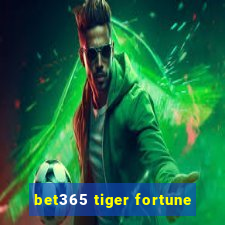 bet365 tiger fortune