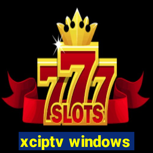 xciptv windows