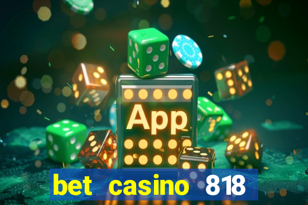 bet casino 818 paga mesmo