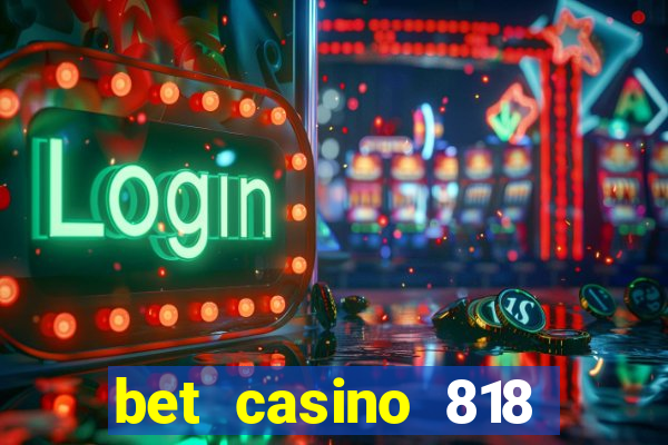 bet casino 818 paga mesmo