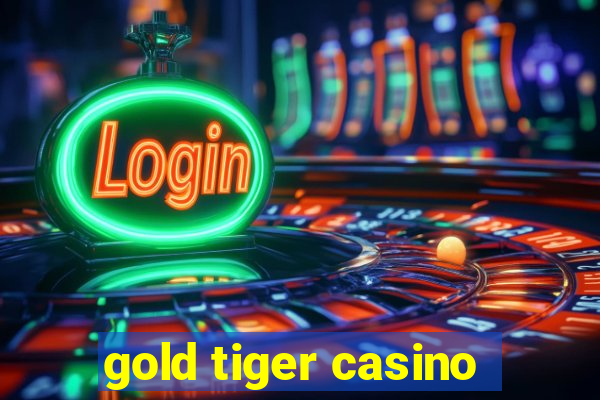 gold tiger casino