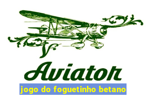 jogo do foguetinho betano