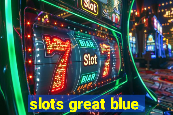 slots great blue