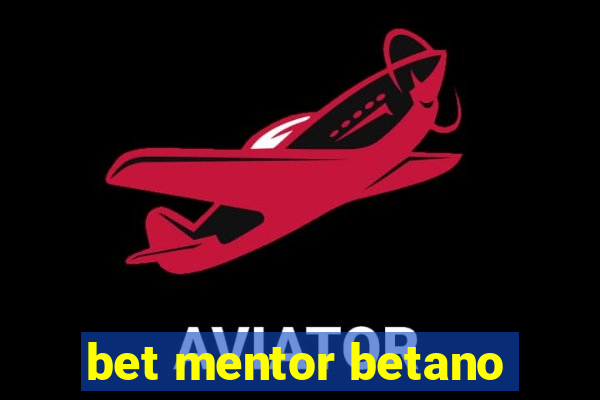 bet mentor betano