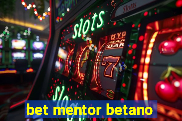 bet mentor betano