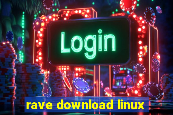 rave download linux