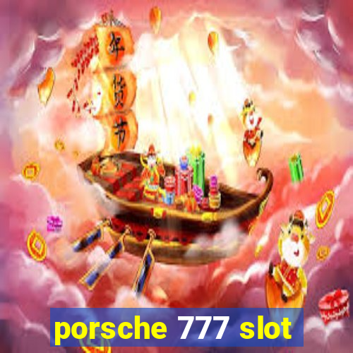 porsche 777 slot