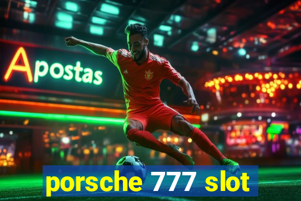 porsche 777 slot