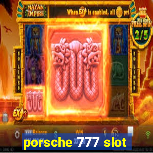 porsche 777 slot