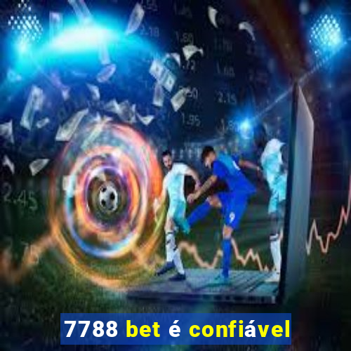 7788 bet é confiável