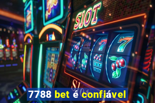 7788 bet é confiável