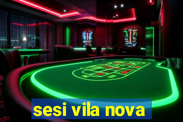 sesi vila nova